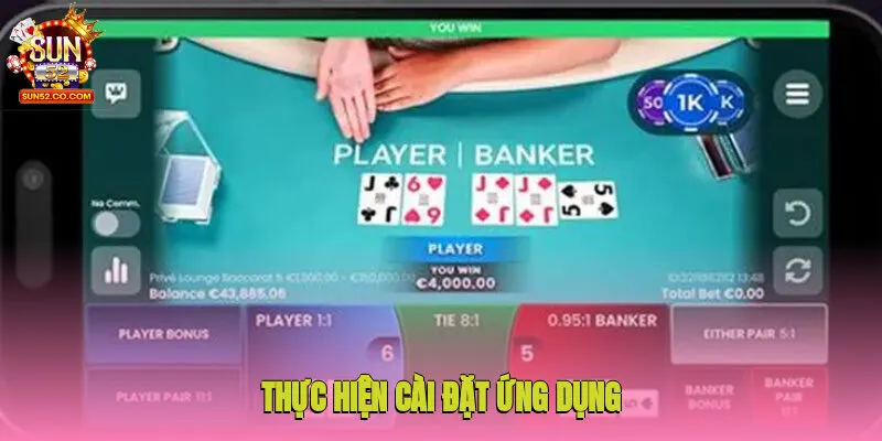 Tải App Sun52 3 Thực hiện cài đặt ứng dụng trên điện thoại bạn đang dùng
