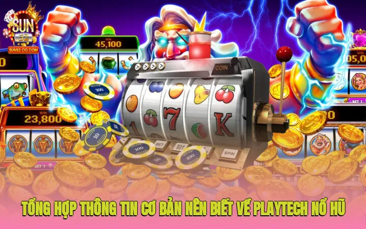 Playtech Nổ Hũ- Thiên Đường Slots Game Đỉnh Cao Sun52 2 Tổng hợp thông tin cơ bản nên biết về Playtech nổ hũ